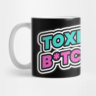 Toxic Bitch Mug